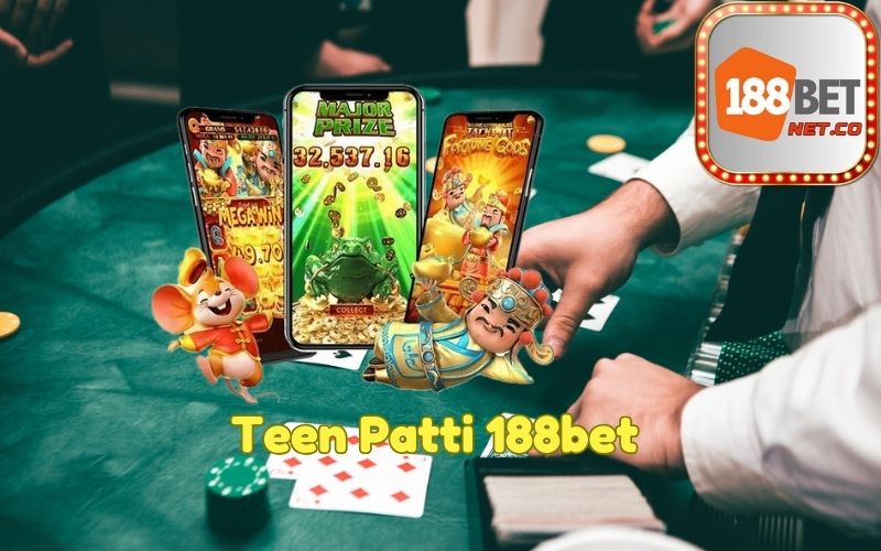 Trải Nghiệm Trò Chơi Teen Patti 188bet